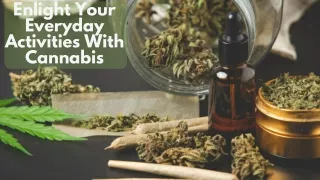 Enlight Your Everyday Activities With Cannabis