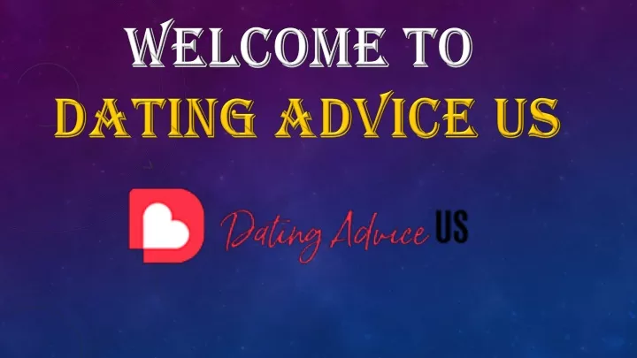 welcome to dating advice us