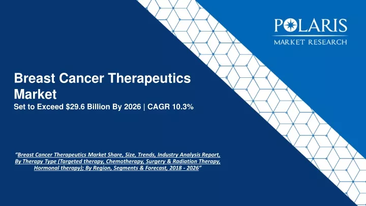 breast cancer therapeutics market set to exceed 29 6 billion by 2026 cagr 10 3