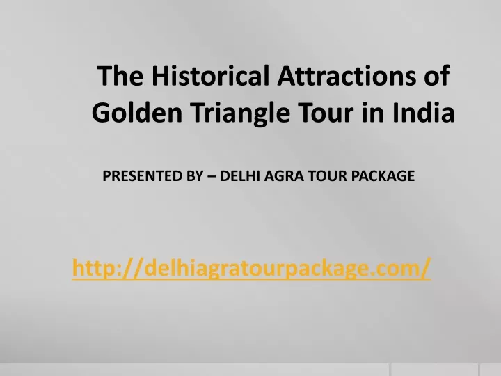 the historical attractions of golden triangle