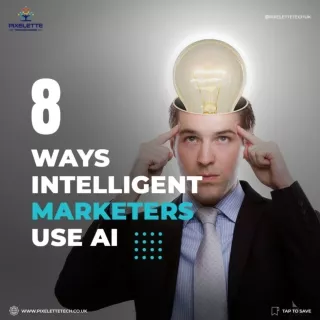8 Ways Intelligent Marketers Use AI