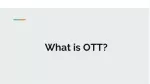 What Is OTT? - slide 1