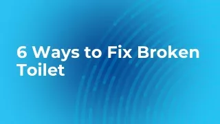 6 ways to fix broken toilet