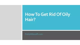How To Get Rid Of Oily Hair?​