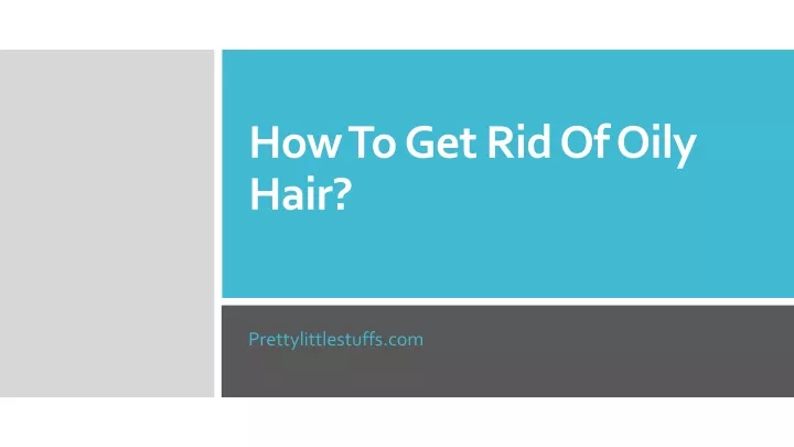 how to get rid of oily hair