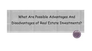 What Are Possible Advantages And Disadvantages of Real Estate Investments?