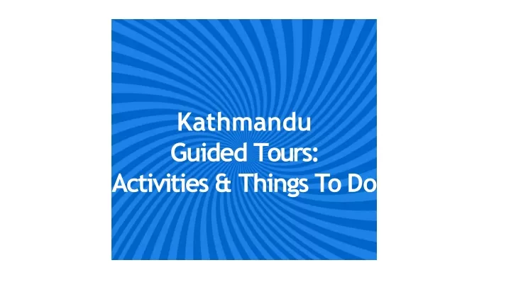 kathmandu guided tours activities things to do