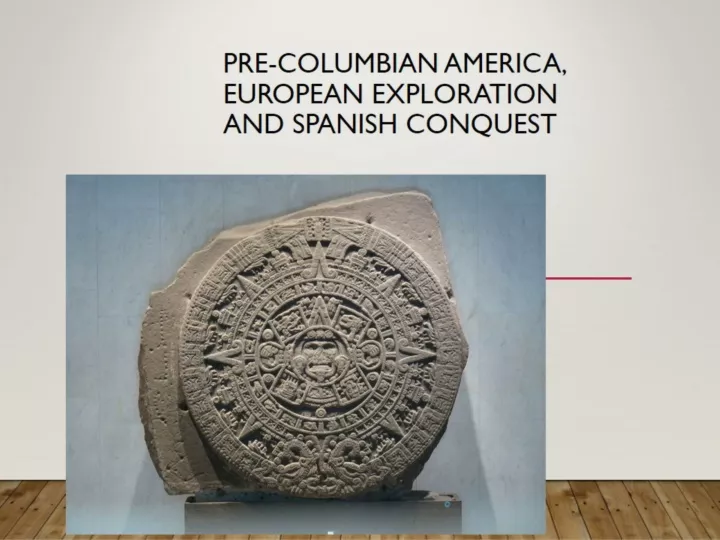 pre columbian america european exploration and spanish conquest