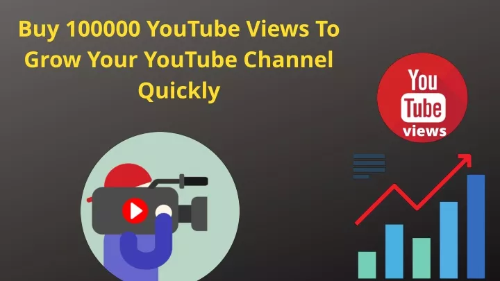 buy 100000 youtube view s to grow your yout