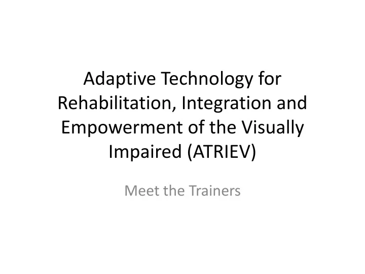 adaptive technology for rehabilitation integration and empowerment of the visually impaired atriev