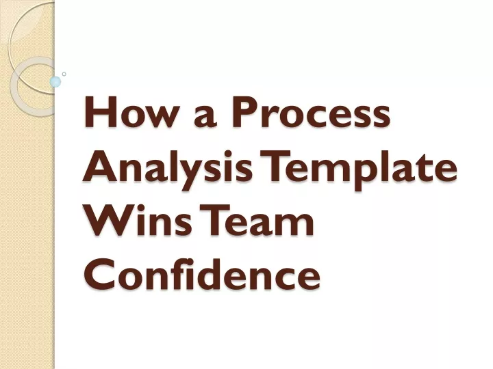 how a process analysis template wins team confidence