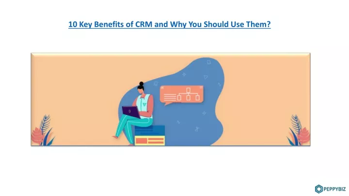 10 key benefits of crm and why you should use them