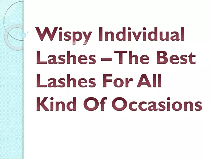 wispy individual lashes the best lashes for all kind of occasions