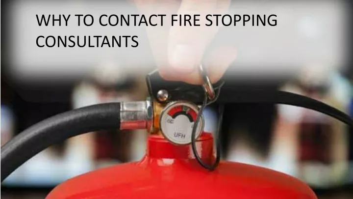 why to contact fire stopping consultants