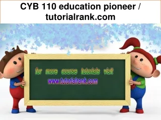 CYB 110 education pioneer / tutorialrank.com