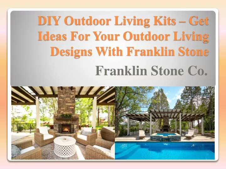diy outdoor living kits get ideas for your outdoor living designs with franklin stone