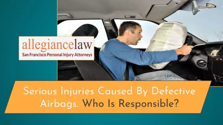 serious injuries caused by defective airbags