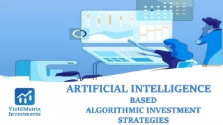 Artificial Intelligence Based Algorithmic Investment Strategies