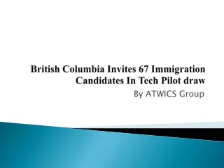 British Columbia Invites 67 Immigration Candidates In Tech Pilot draw