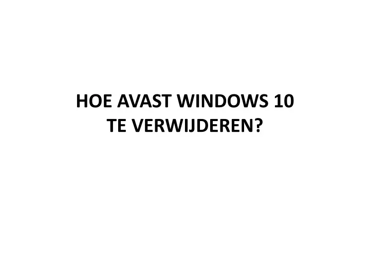 hoe avast windows 10 te verwijderen