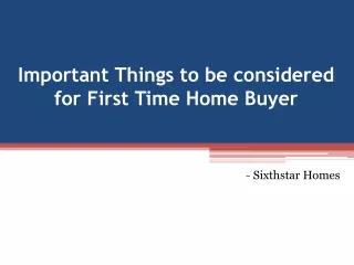 important things to be considered for first time home buyer