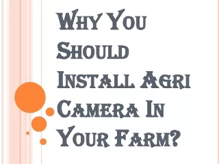 What are the Benefits of Installing the Agri Camera?