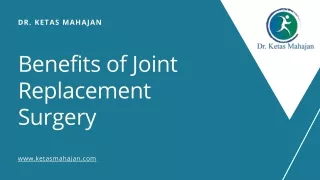 Benefits of Joint Replacement Surgery | Dr. Ketas Mahajan