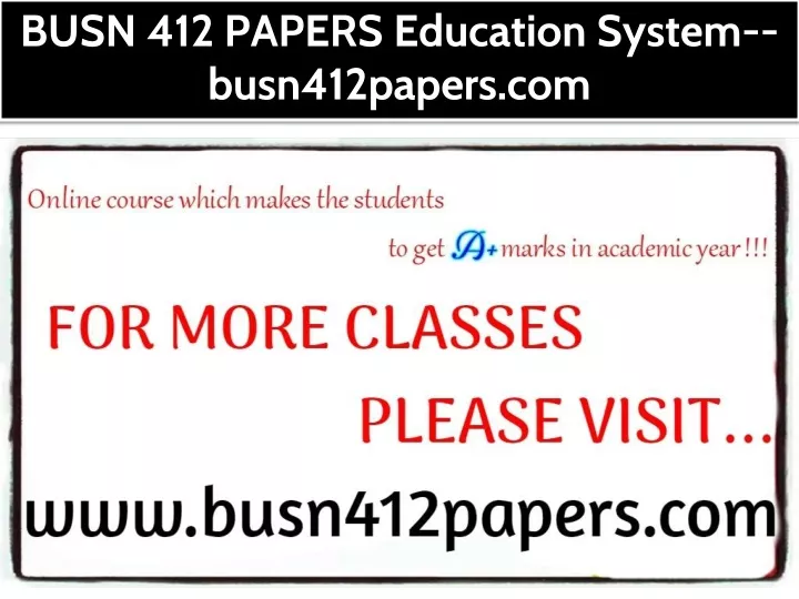 busn 412 papers education system busn412papers com
