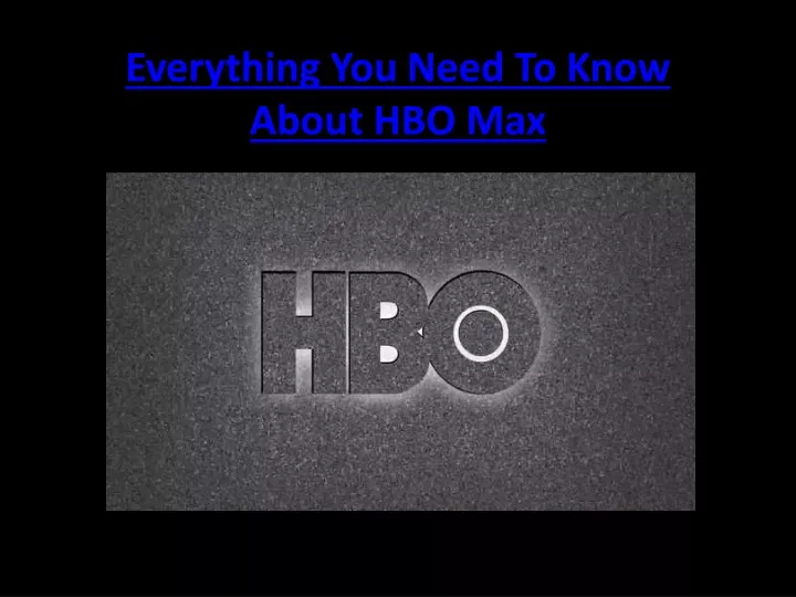 everything you need to know about hbo max