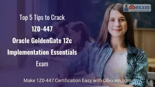Top 5 Tips to Crack 1Z0-447 Oracle GoldenGate 12c Implementation Essentials Exam
