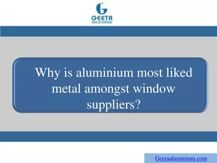 why is aluminium most liked metal amongst window