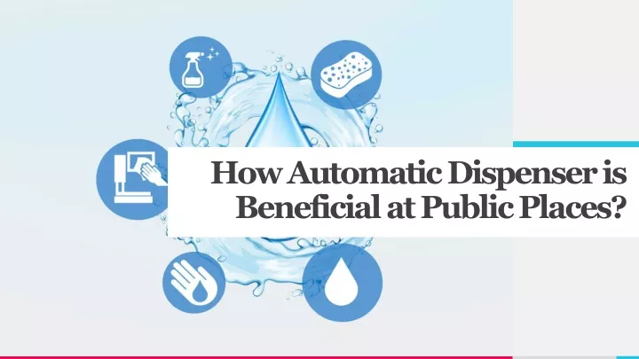 how automatic dispenser is beneficial at public places