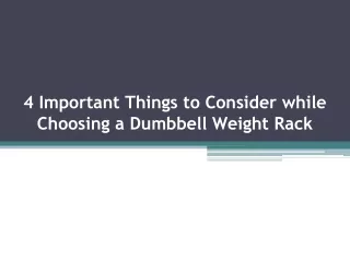 4 Important Things to Consider while Choosing a Dumbbell Weight Rack
