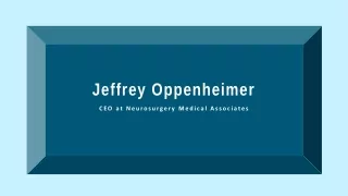 Jeffrey Oppenheimer - Neurosurgeon with Exceptional Abilities