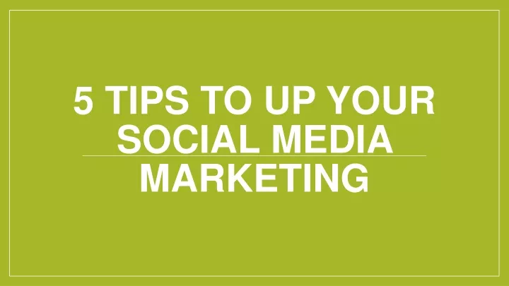 5 tips to up your social media marketing