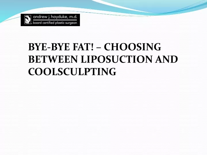 bye bye fat choosing between liposuction