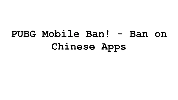 pubg mobile ban ban on chinese apps