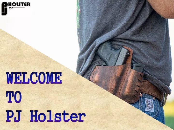 welcome to pj holster