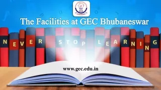 The Facilities at GEC Bhubaneswar