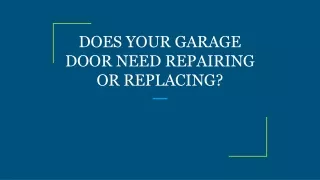 does your garage door need repairing or replacing
