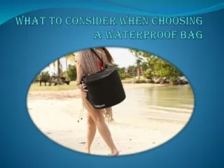 What to Consider When Choosing a Waterproof Bag