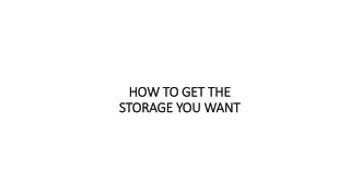 HOW TO GET THE STORAGE YOU WANT