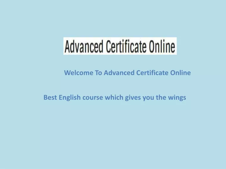 welcome to advanced certificate online
