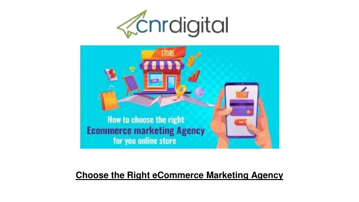 choose the right ecommerce marketing agency