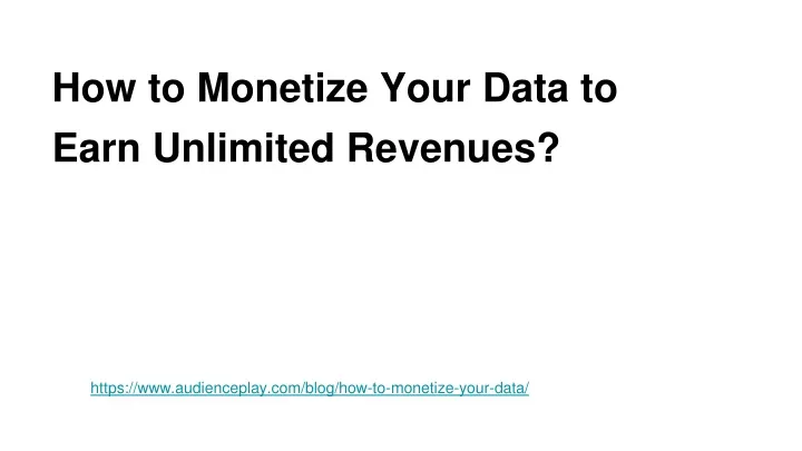 how to monetize your data to earn unlimited