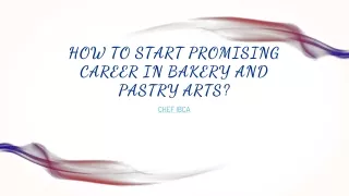 how to start promising career in bakery and pastry arts