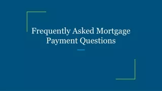 frequently asked mortgage payment questions