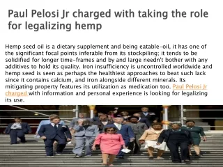 Paul Pelosi Jr charged with taking the role for legalizing hemp