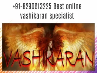 91-8290613225 Best online vashikaran specialist