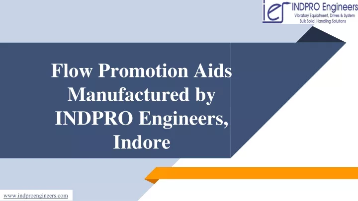 flow promotion aids manufactured by indpro engineers indore